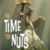 No time for nuts - бесплатно фильмы